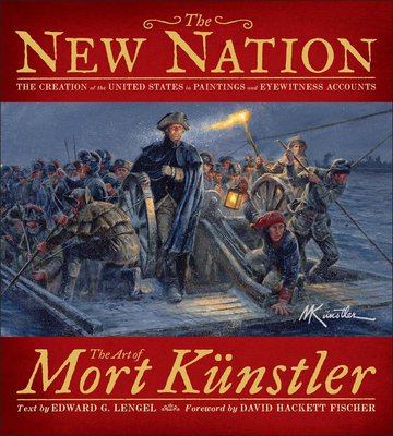 New Nation: The Creation of the United States in Paintings & Eyewitness Accounts – The Art of Mort Künstler